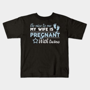 Be Nice Wife Is Twins Pregnancy Husband Kids T-Shirt